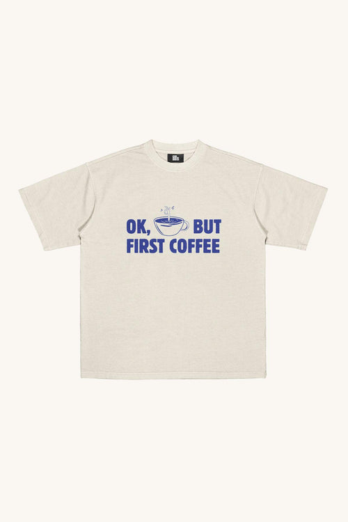 BUT FIRST COFFEE Oversized Tee