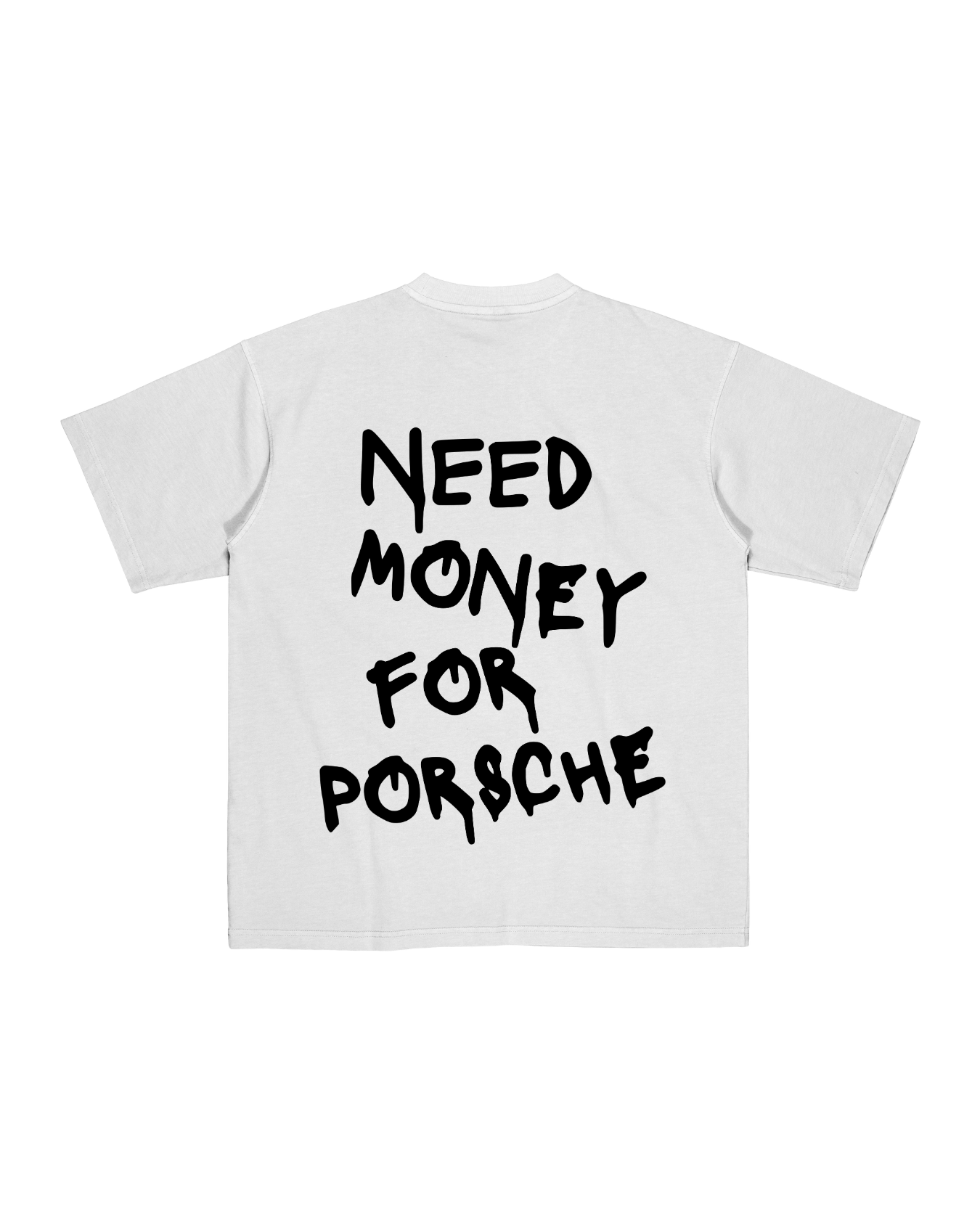 Need Money For Porche Tee